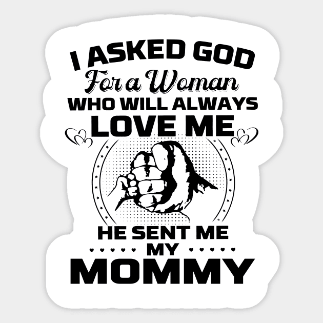 I Asked God For A Woman Who Love Me He Sent Me My Mommy Sticker by Los Draws